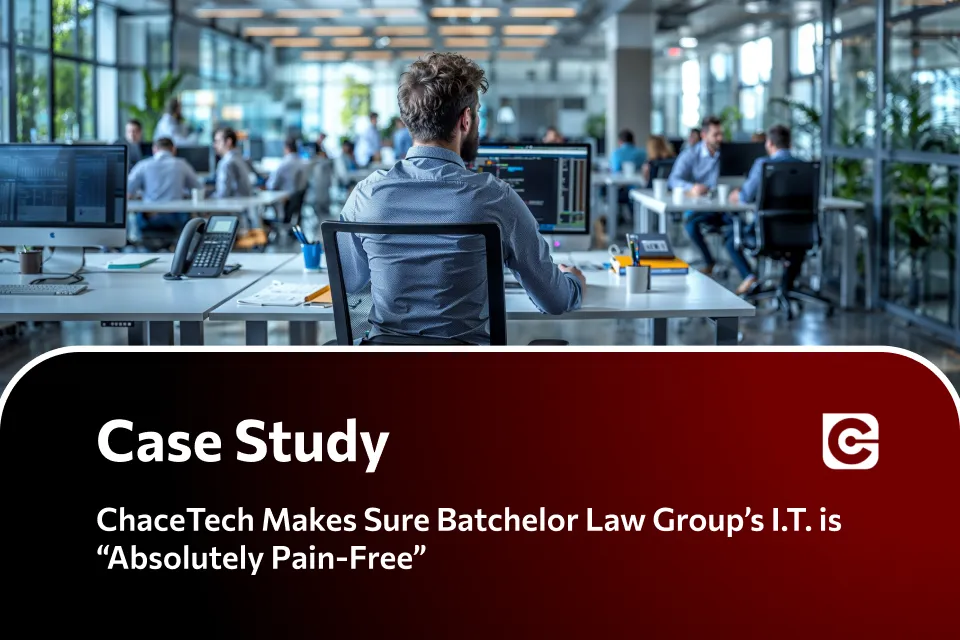 Chacetech Makes Sure Batchelor Law Group’s I.T. Is “Absolutely Pain-Free”.
