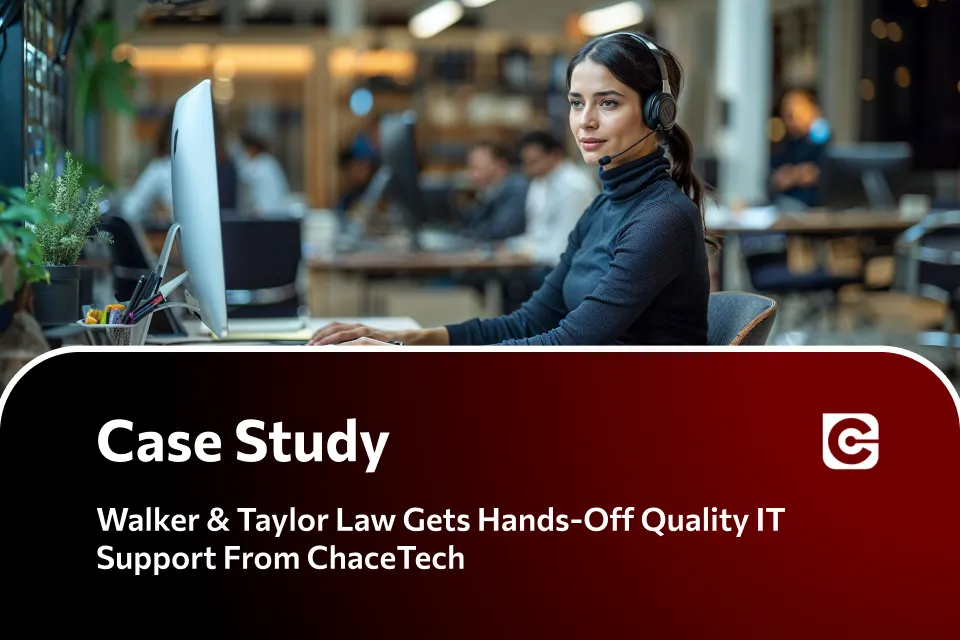 Walker & Taylor Law Gets Hands-Off Quality IT Support From Chacetech